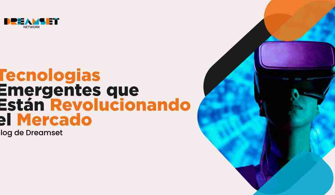 Innovaciones que Transforman: Las Tecnologias Emergentes que Están Revolucionando el Mercado